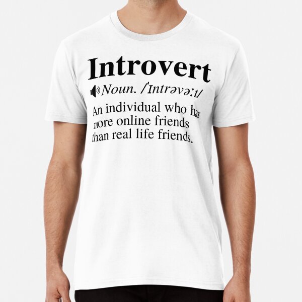 Introvert Definition: An Individual Who Has More Online Friends Than Real  Life Friends. Sticker for Sale by mind-illusions