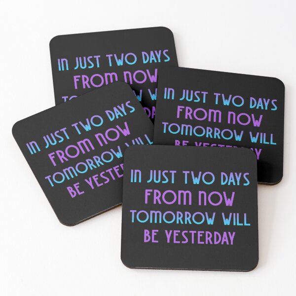 Item preview, Funny Quote -  In Just Two Days From Now Tomorrow Will Be Yesterday designed and sold by greenchimp.