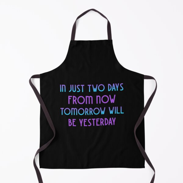 Item preview, Funny Quote -  In Just Two Days From Now Tomorrow Will Be Yesterday designed and sold by greenchimp.