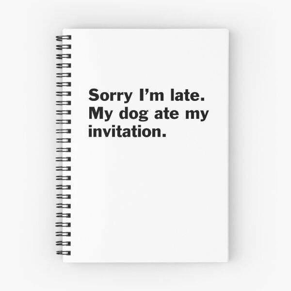 Item preview, Sorry I am late. My dog ate my invitation. designed and sold by bryanmcclelland.