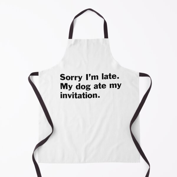 Item preview, Sorry I am late. My dog ate my invitation. designed and sold by bryanmcclelland.