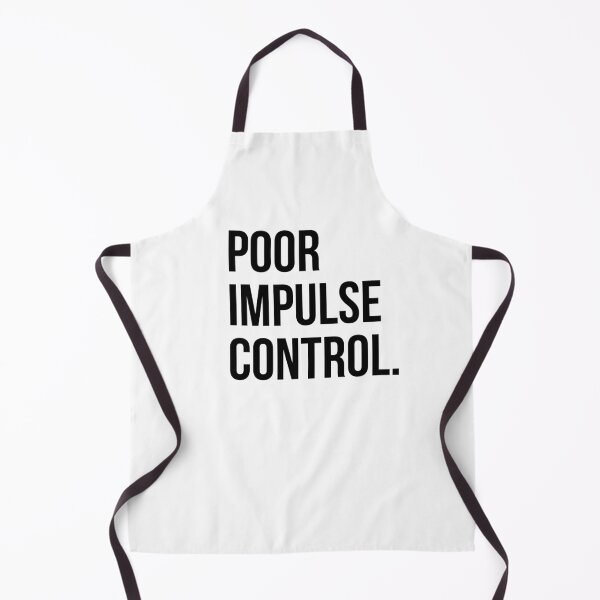 Item preview, Poor Impulse Control designed and sold by EverydayHermit.