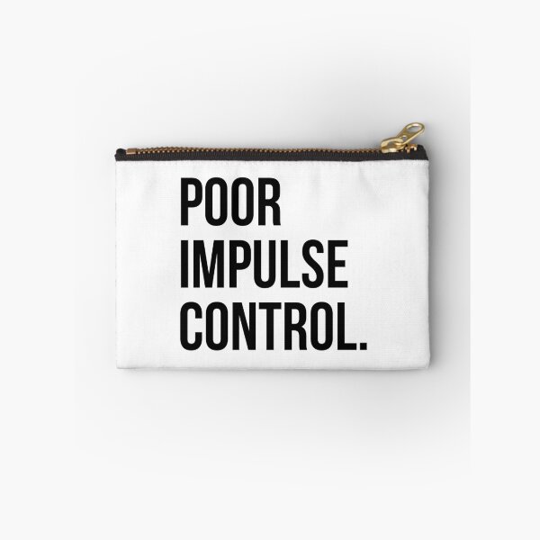 Item preview, Poor Impulse Control designed and sold by EverydayHermit.