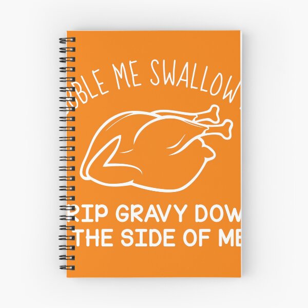 Item preview, gobble me swallow me drip gravy down the side of me designed and sold by KMIKBAL7.