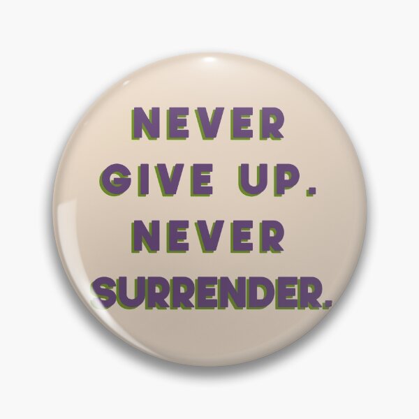 Item preview, Never Give Up. Never Surrender. designed and sold by pipeswitz.