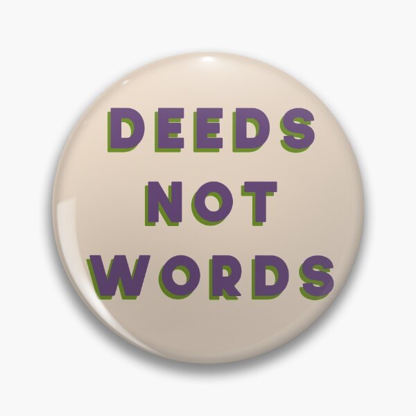 Item preview, Deeds Not Words designed and sold by pipeswitz.