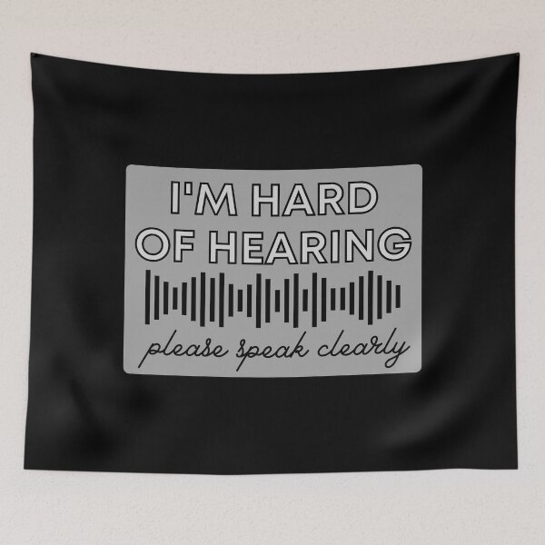 Item preview, I Am Hard Of Hearing Please Speak Clearly designed and sold by m95sim.