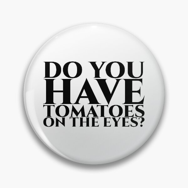 Item preview, Do you have tomatoes on the eyes - black designed and sold by pASob-dESIGN.