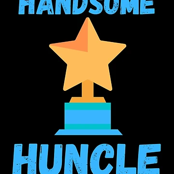Artwork thumbnail, Handsome Huncle Trophy by DesignsofNote