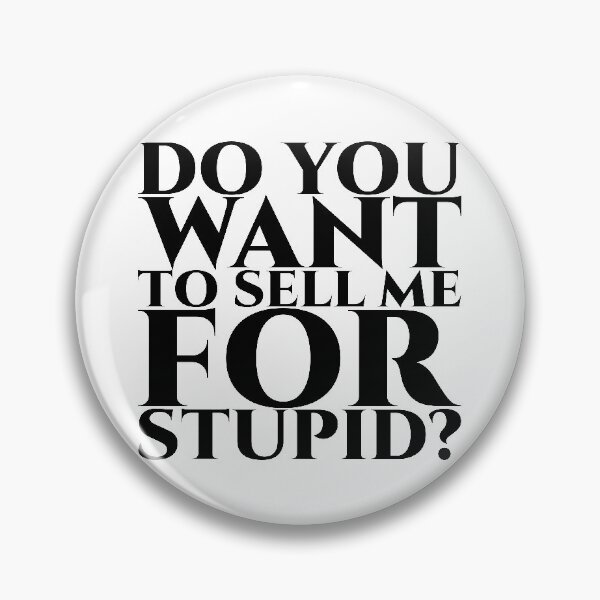 Item preview, Do you want to sell me for stupid - black designed and sold by pASob-dESIGN.