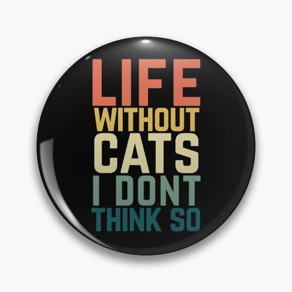 Item preview, Life Without Cats I Dont Think So designed and sold by Albatrozz.
