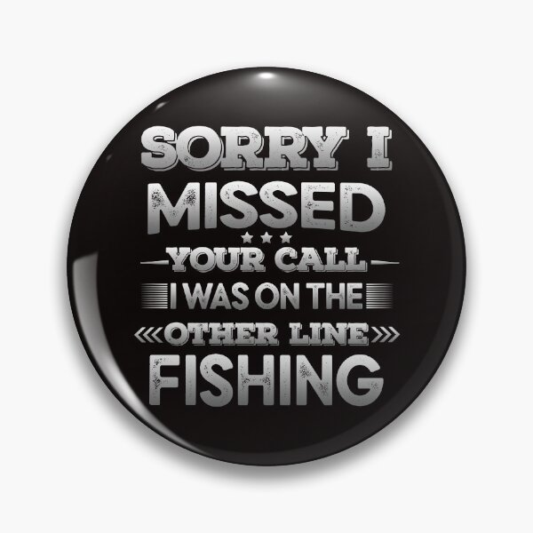 Item preview, sorry i missed your call i was on the other line fishing designed and sold by Majesticoo.