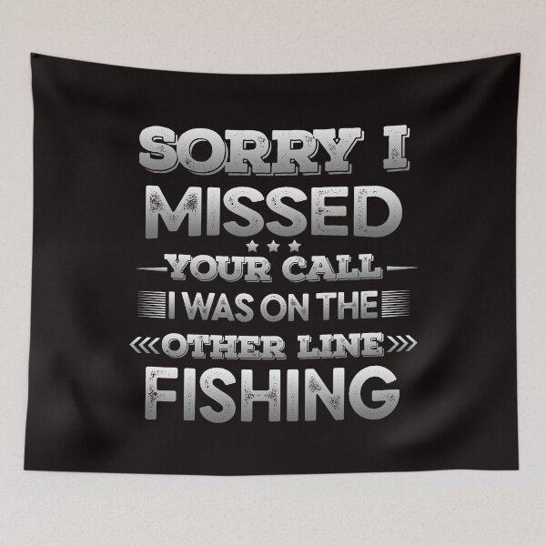 Item preview, sorry i missed your call i was on the other line fishing designed and sold by Majesticoo.