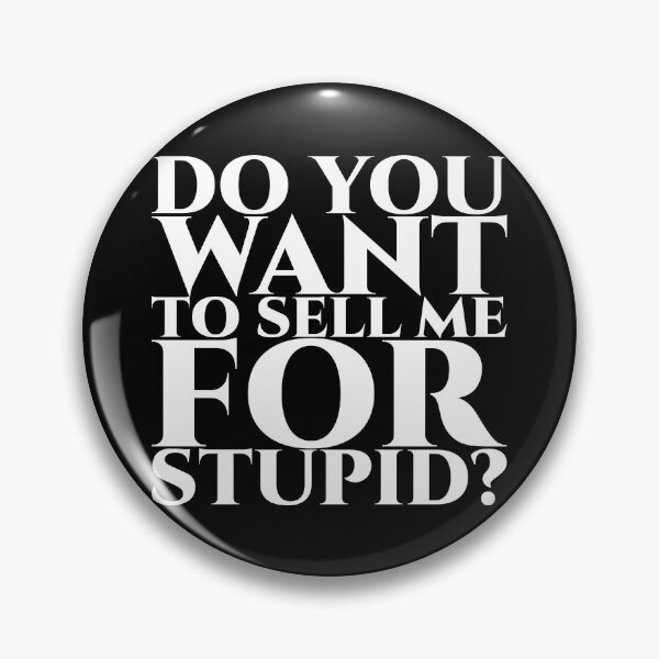 Item preview, Do you want to sell me for stupid - white designed and sold by pASob-dESIGN.