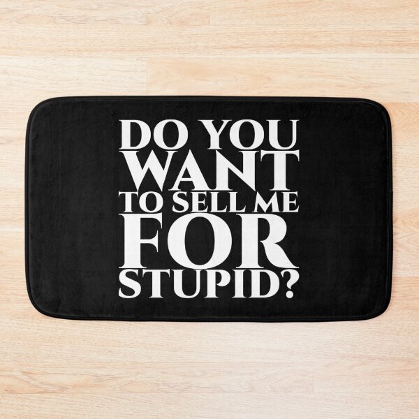 Item preview, Do you want to sell me for stupid - white designed and sold by pASob-dESIGN.