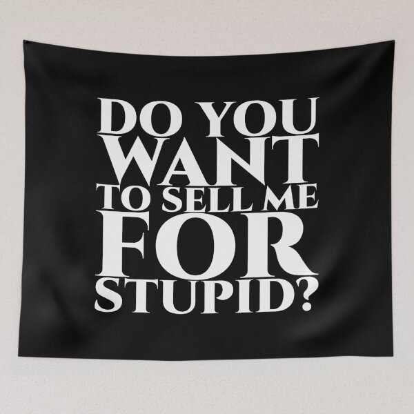 Item preview, Do you want to sell me for stupid - white designed and sold by pASob-dESIGN.
