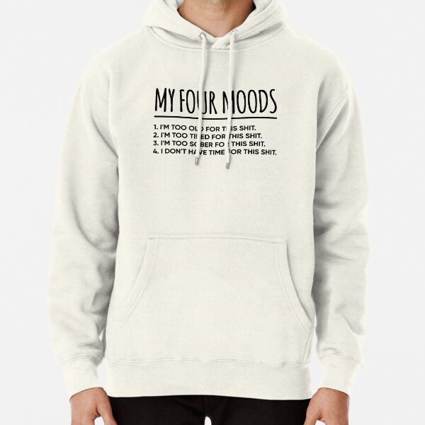 Moody Funny Comedy Unisex Hoodie I have 3 moods 