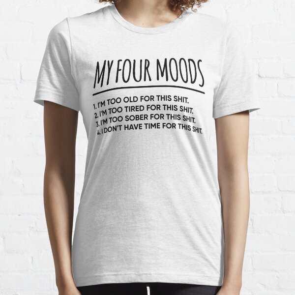 My four moods T shirt Essential T-Shirt