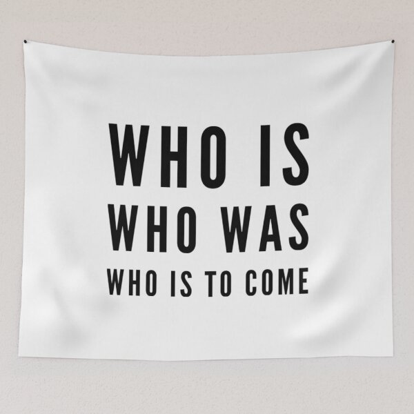 Item preview, Who is, Who was, Who is to come, Revelation 1:8 designed and sold by bugtalk.