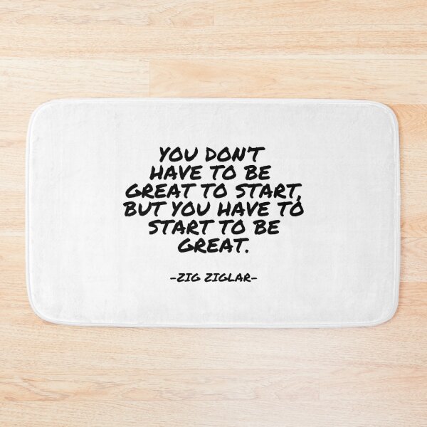Item preview, Zig Ziglar - You don’t have to be great to start, but you have to start to be great. designed and sold by appleofyoureye.