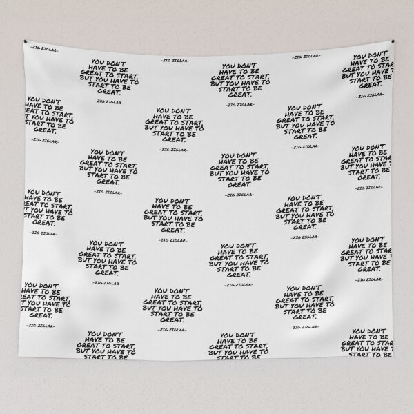 Item preview, Zig Ziglar - You don’t have to be great to start, but you have to start to be great. designed and sold by appleofyoureye.