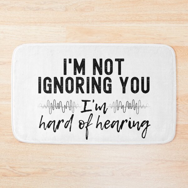 Item preview, I Am Not Ignoring I Am Hard Of Hearing designed and sold by m95sim.