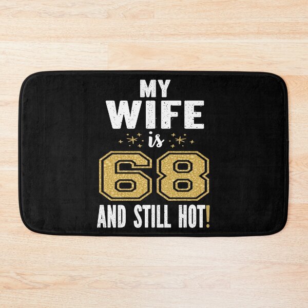 Item preview, My Wife Is 68 And Still Hot 68th Birthday Gift For Her print designed and sold by Grabitees.