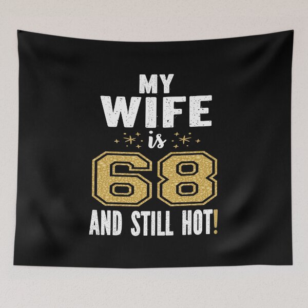 Item preview, My Wife Is 68 And Still Hot 68th Birthday Gift For Her print designed and sold by Grabitees.
