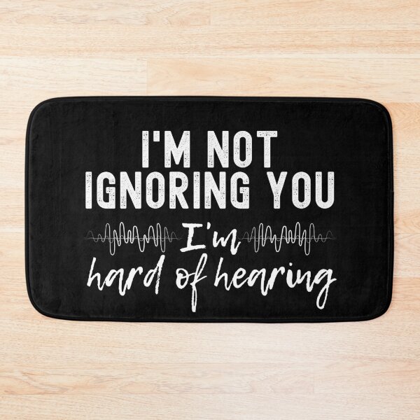 Item preview, I Am Not Ignoring I Am Hard Of Hearing designed and sold by m95sim.