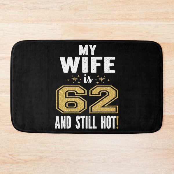 Item preview, My Wife Is 62 And Still Hot 62nd Birthday Gift For Her design designed and sold by Grabitees.