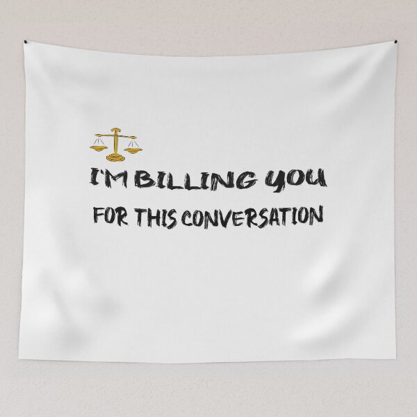 Item preview, I'm Billing You For This Conversation designed and sold by unique things.