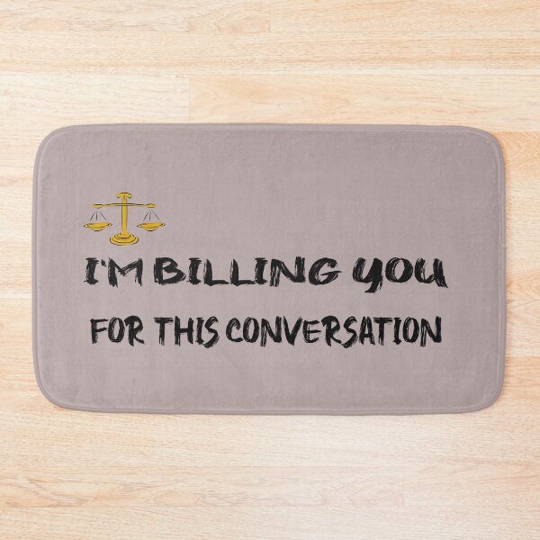 Item preview, I'm Billing You For This Conversation designed and sold by unique things.