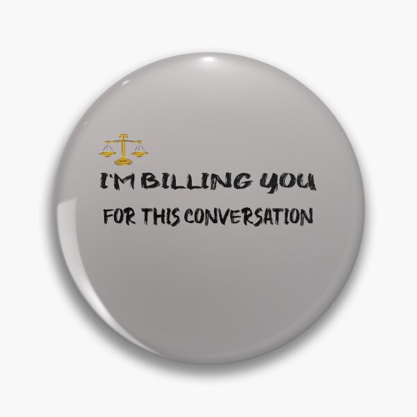 Item preview, I'm Billing You For This Conversation designed and sold by unique things.