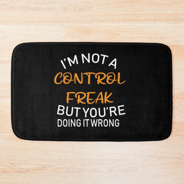 Item preview,  I'm not a control freak but you're doing it wrong designed and sold by BrooklynArtsDs.