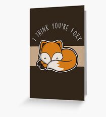 I think you're foxy. Greeting Card