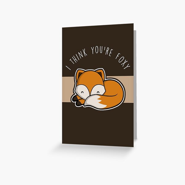 I think you're foxy. Greeting Card