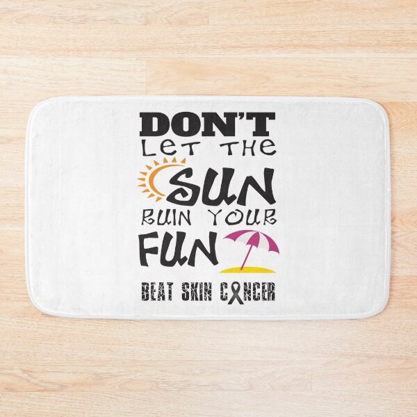 Item preview, Don't Let The Sun Ruin Your Fun Beat Skin Cancer designed and sold by 4AllTimes.