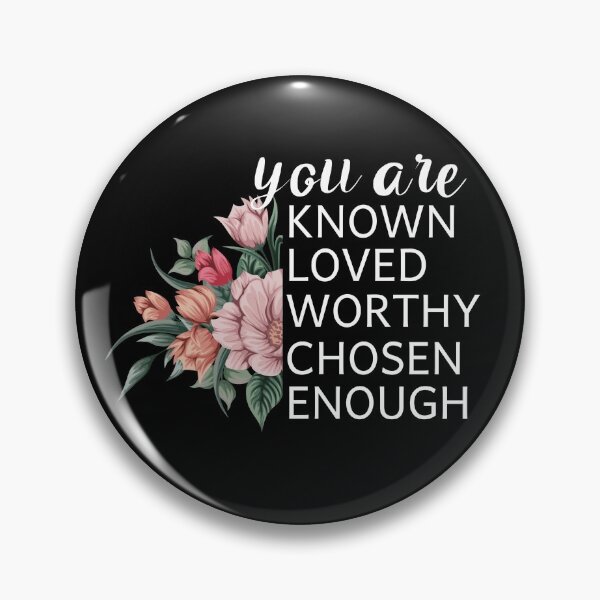 Item preview, You Are Known Loved Worthy Chosen Enough designed and sold by Life Shop.