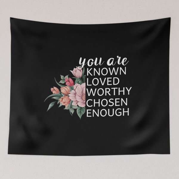 Item preview, You Are Known Loved Worthy Chosen Enough designed and sold by Life Shop.