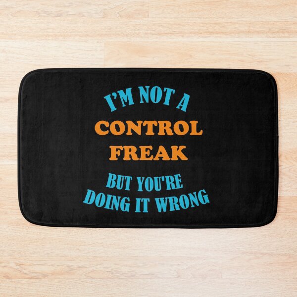 Item preview,  I'm not a control freak but you're doing it wrong designed and sold by BrooklynArtsDs.