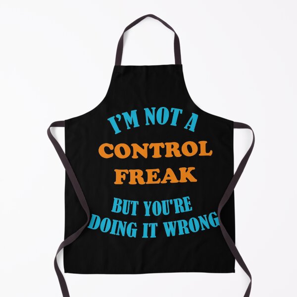 Item preview,  I'm not a control freak but you're doing it wrong designed and sold by BrooklynArtsDs.