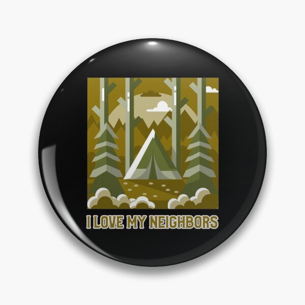 Item preview, Camping - I Love My Neighbors designed and sold by Rooster Syndicate.