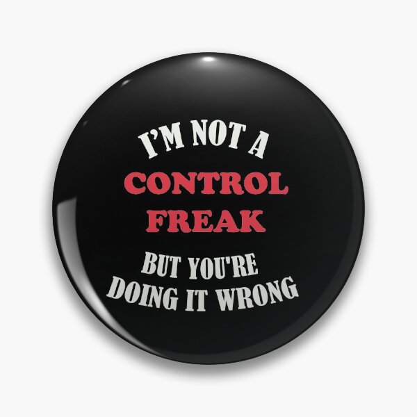 Item preview,  I'm not a control freak but you're doing it wrong designed and sold by BrooklynArtsDs.