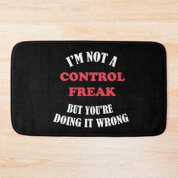 Item preview,  I'm not a control freak but you're doing it wrong designed and sold by BrooklynArtsDs.
