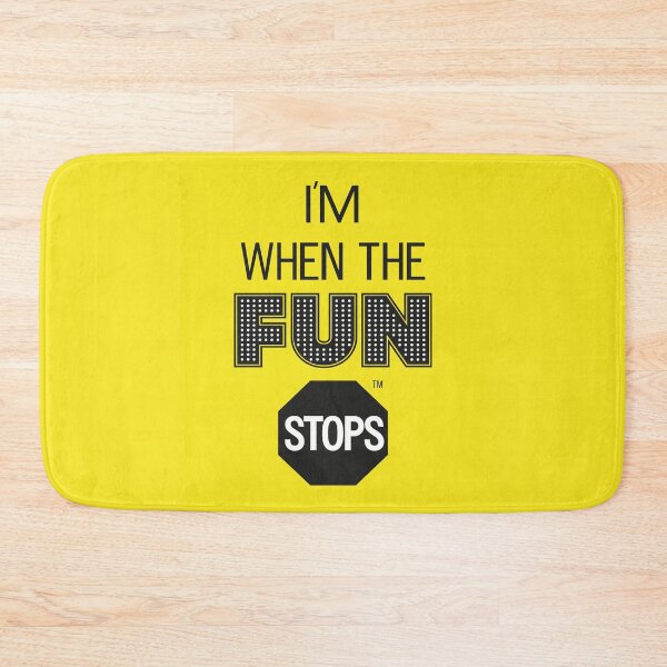 Item preview, I'm When The Fun Stops designed and sold by infinitebloop.