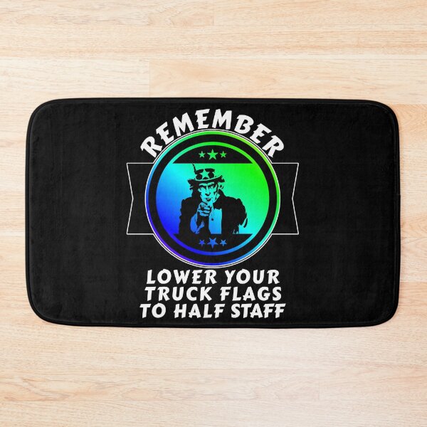 Item preview, Remember Lower Your Truck Flags To Half Staff Funny Pro Biden designed and sold by CharJens.