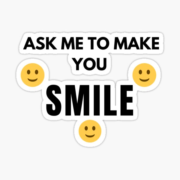 Item preview, Ask Me To Make You Smile designed and sold by The Full Cart.