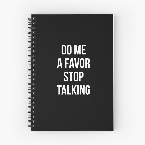 Item preview, Do Me a Favor Stop Talking designed and sold by graveitchy.