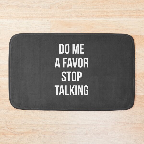 Item preview, Do Me a Favor Stop Talking designed and sold by graveitchy.