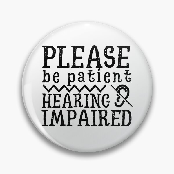 Item preview, Hearing Impaired Please Be Patient designed and sold by m95sim.